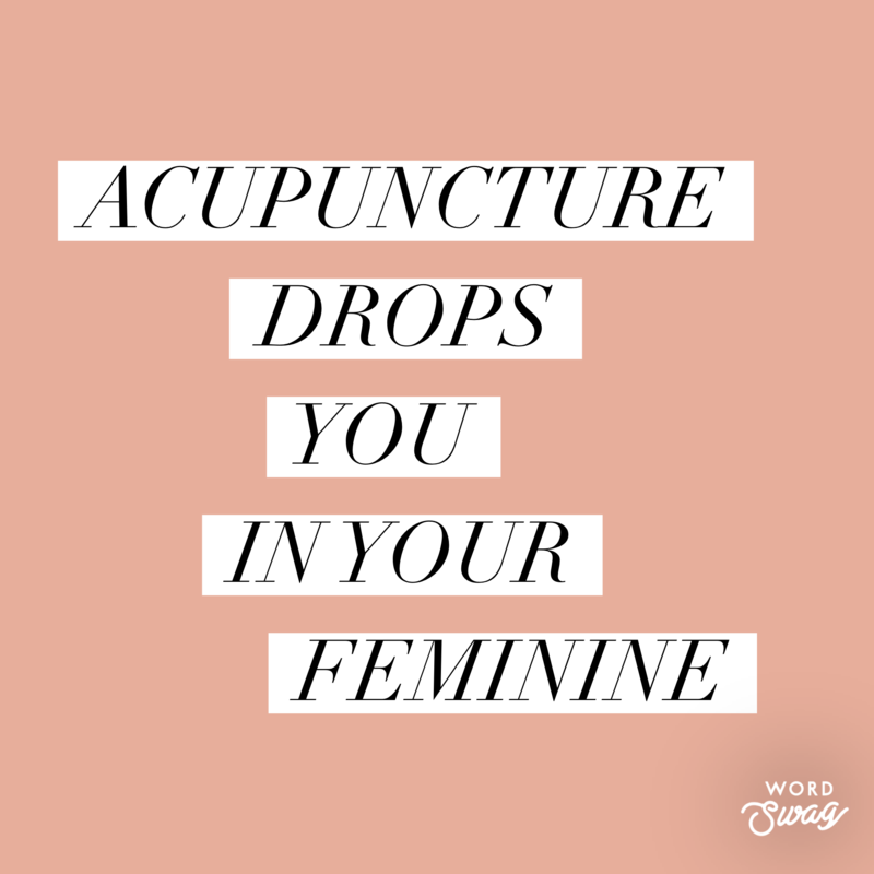 Acupuncture drops you in your Feminine Acupuncture drops you in your Feminine